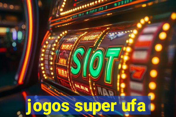 jogos super ufa